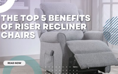 The Top 5 Benefits of Riser Recliner Chairs
