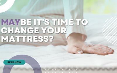 Maybe It’s Time to Change your Mattress!